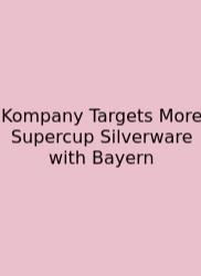 Kompany Targets More Supercup Silverware With Bayern