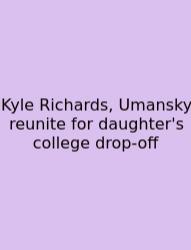 Kyle Richards, Umansky Reunite For Daughter's College Drop-off