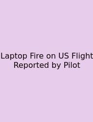 Laptop Fire On US Flight Reported By Pilot