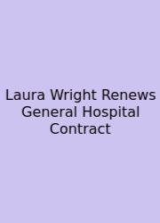 Laura Wright Renews General Hospital Contract