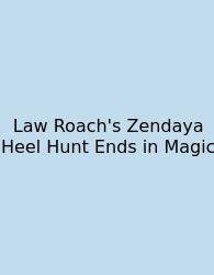 Law Roach's Zendaya Heel Hunt Ends In Magic