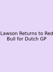 Lawson Returns To Red Bull For Dutch GP