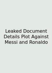 Leaked Document Details Plot Against Messi And Ronaldo