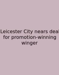 Leicester City Nears Deal For Promotion-winning Winger