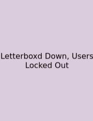 Letterboxd Down, Users Locked Out