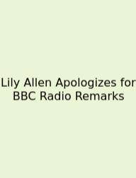 Lily Allen Apologizes For BBC Radio Remarks