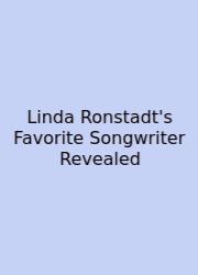 Linda Ronstadt's Favorite Songwriter Revealed