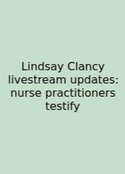 Lindsay Clancy Livestream Updates: Nurse Practitioners Testify