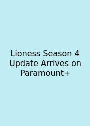 Lioness Season 4 Update Arrives On Paramount+