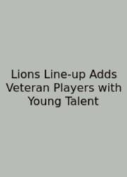 Lions Line‑up Adds Veteran Players With Young Talent