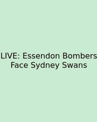 LIVE: Essendon Bombers Face Sydney Swans