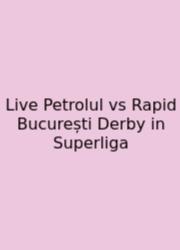 Live Petrolul Vs Rapid București Derby In Superliga