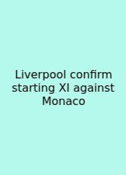Liverpool Confirm Starting XI Against Monaco