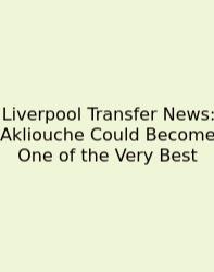 Liverpool Transfer News: Akliouche Could Become One Of The Very Best