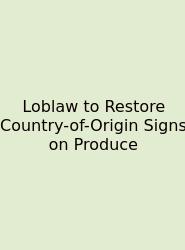 Loblaw To Restore Country-of-Origin Signs On Produce