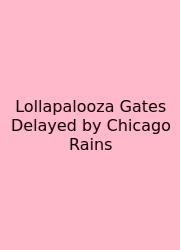 Lollapalooza Gates Delayed By Chicago Rains