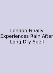 London Finally Experiences Rain After Long Dry Spell