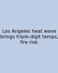 Los Angeles Heat Wave Brings Triple-digit Temps, Fire Risk