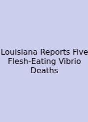 Louisiana Reports Five Flesh‑Eating Vibrio Deaths