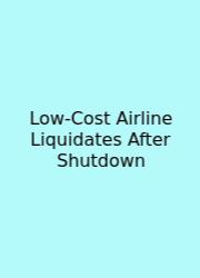 Low-Cost Airline Liquidates After Shutdown
