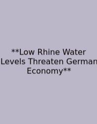 **Low Rhine Water Levels Threaten German Economy**