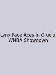 Lynx Face Aces In Crucial WNBA Showdown