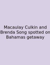 Macaulay Culkin And Brenda Song Spotted On Bahamas Getaway