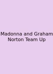 Madonna And Graham Norton Team Up