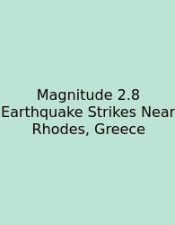 Magnitude 2.8 Earthquake Strikes Near Rhodes, Greece