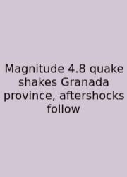 Magnitude 4.8 Quake Shakes Granada Province, Aftershocks Follow