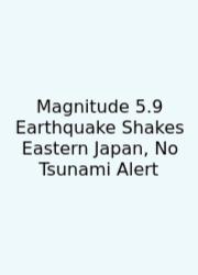 Magnitude 5.9 Earthquake Shakes Eastern Japan, No Tsunami Alert