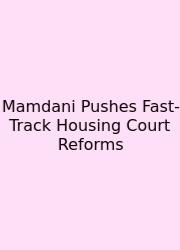 Mamdani Pushes Fast-Track Housing Court Reforms