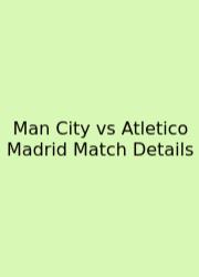 Man City Vs Atletico Madrid Match Details