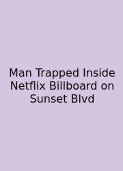 Man Trapped Inside Netflix Billboard On Sunset Blvd