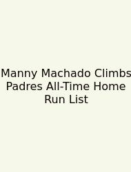 Manny Machado Climbs Padres All-Time Home Run List