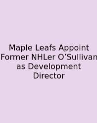 Maple Leafs Appoint Former NHLer O’Sullivan As Development Director
