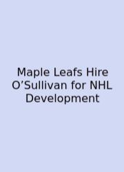 Maple Leafs Hire O’Sullivan For NHL Development