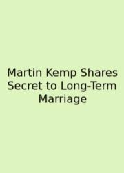Martin Kemp Shares Secret To Long-Term Marriage