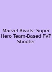 Marvel Rivals: Super Hero Team-Based PVP Shooter