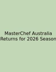 MasterChef Australia Returns For 2026 Season