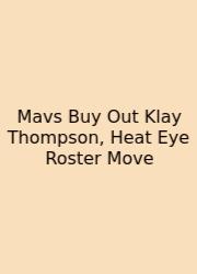 Mavs Buy Out Klay Thompson, Heat Eye Roster Move