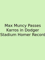 Max Muncy Passes Karros In Dodger Stadium Homer Record