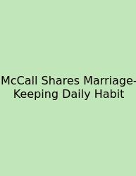 McCall Shares Marriage-Keeping Daily Habit