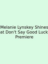 Melanie Lynskey Shines At Don't Say Good Luck Premiere