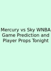 Mercury Vs Sky WNBA Game Prediction And Player Props Tonight
