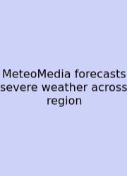 MeteoMedia Forecasts Severe Weather Across Region