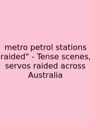 Metro Petrol Stations Raided