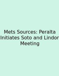 Mets Sources: Peralta Initiates Soto And Lindor Meeting