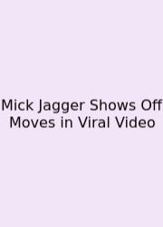 Mick Jagger Shows Off Moves In Viral Video