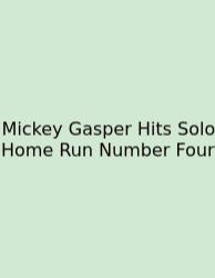 Mickey Gasper Hits Solo Home Run Number Four